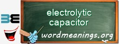 WordMeaning blackboard for electrolytic capacitor
